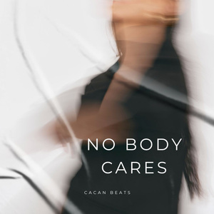 NO BODY CARES