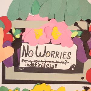 No Worries...Indefinitely
