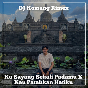 Ku Sayang Sekali Padamu X Kau Patahkan Hatiku