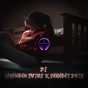 DJ SAHABAT DULU X LAYANGAN PUTUS