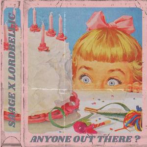 ANYONE OUT THERE ? (feat. LORDBELLIC)