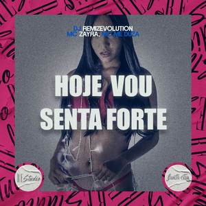 Hoje vou Senta Forte