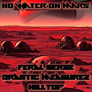 No Water On Mars (feat. Feral Serge & Drastic Measurez)