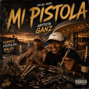 MI PISTOLA (feat. Ganz)