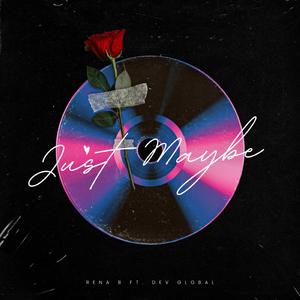 Just Maybe (feat. Dev Global)