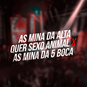 As Mina da Alta Quer Sexo Animal X as Mina da 5 Boca
