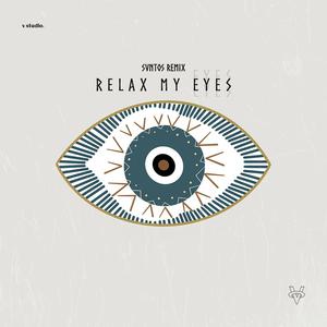 Relax my eyes (remix)
