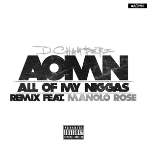 A.O.M.N. (All of My Niggas) [Remix] [feat. Manolo Rose]