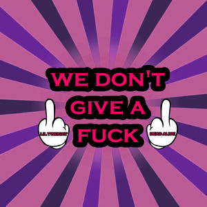 We Don't Give a ****