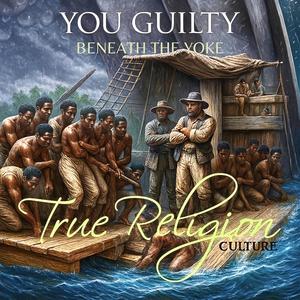 YOU GUILTY (Beneath The Yoke) (feat. Keray & Leighton Murray)