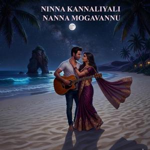 NINNA KANNALIYALI NANNA MOGAVANNU