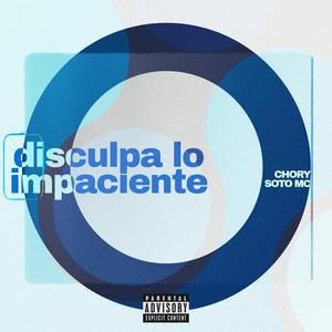 disculpa lo impaciente