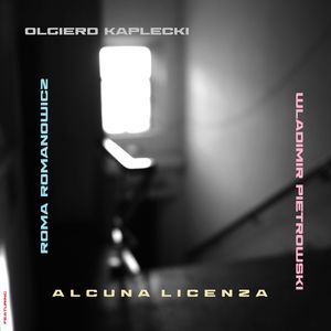 alcuna licenza (feat. Wladimir Pietrowski, roma romanowicz)
