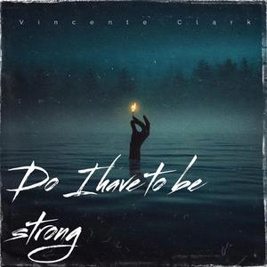 Do I have to be strong (AI remix)