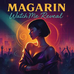 MAGARIN Watch Me Reveal