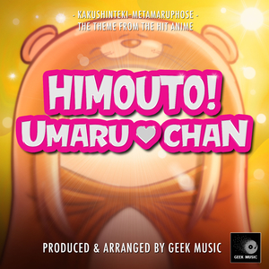 Kakushinteki-Metamaruphose (From "Himouto! Umaru Chan")