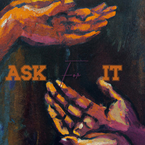 ASK FOR IT