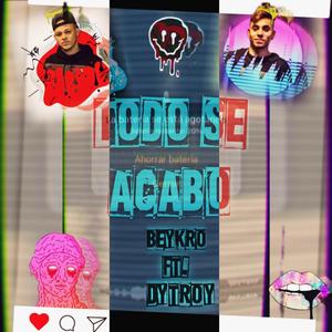 Todo se acabó (feat. beykro & dytroy)