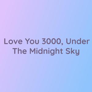 Love You 3000, Under The Midnight Sky