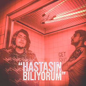 Hastasın Biliyorum