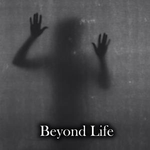 Beyond Life