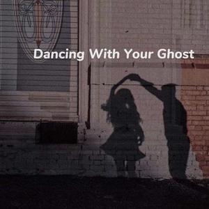 Dancing With Your Ghost