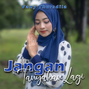 Jangan Tanyakan Lagi