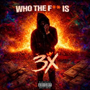 Who TF Is 3x?!