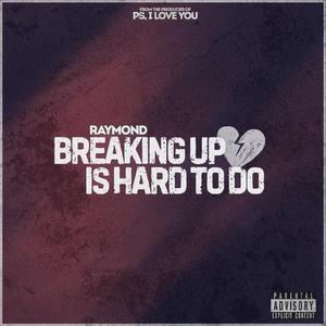 Breaking Up Is Hard To Do