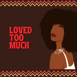 Loved Too Much