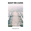 Frenship - Keep You Close