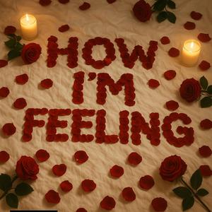 HOW IM FEELING