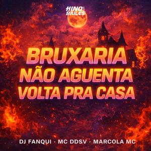 Bruxaria Não Aguenta Volta pra Casa