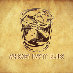 Whiskey Party Blues