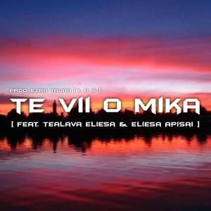 Te Vii O Mika (feat. Tealava Eliesa & Eliesa Apisai)
