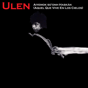 Aiyemok so'onh Haskán (Aquel Que Vive En Los Cielos)