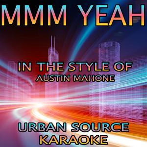 Mmm Yeah (In The Style Of Austin Mahone and Pitbull)