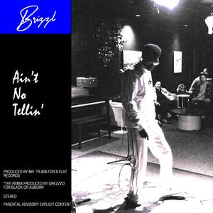 Ain't No Tellin (Grezzzo Mix)