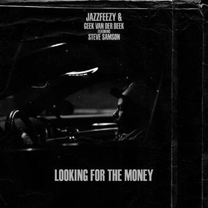 Looking For The Money (feat. Geek Van Der Beek & Steve Samson)