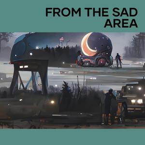 from the sad area