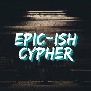 Epic-Ish Cypher (feat. Prime Society, Duane Jackson, Samad Savage, Hard Target, Crypt, D.I.L.E.M.A., Clockwise & Enkay47)
