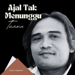 Ajal tak menunggu tuamu