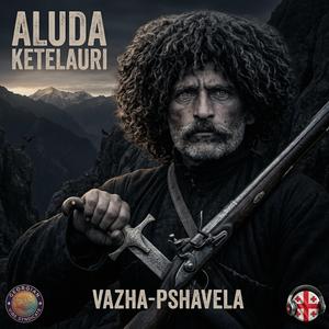 Samxvewro Mucalisatvis - Aluda Ketelauri • Vazha-Pshavela
