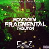 DJ GUSTIN ZS - Montagem Fragmental Evolution