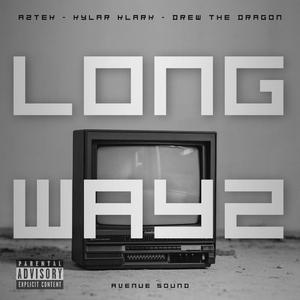 Long Wayz (feat. Kylar Klark & Drew The Dragon)