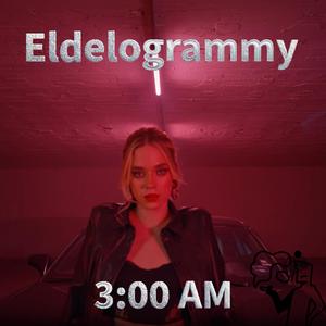 Eldelogrammy (3:00 AM)