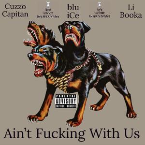 Ain't ****in With Us (feat. Cuzzo Capitan & Li Booka)