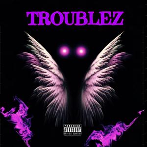 TROUBLEZ