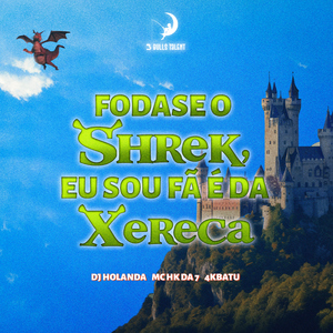 FODASE O SHREK, EU SOU FÃ É DA XERECA