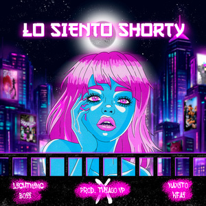 LO SIENTO SHORTY